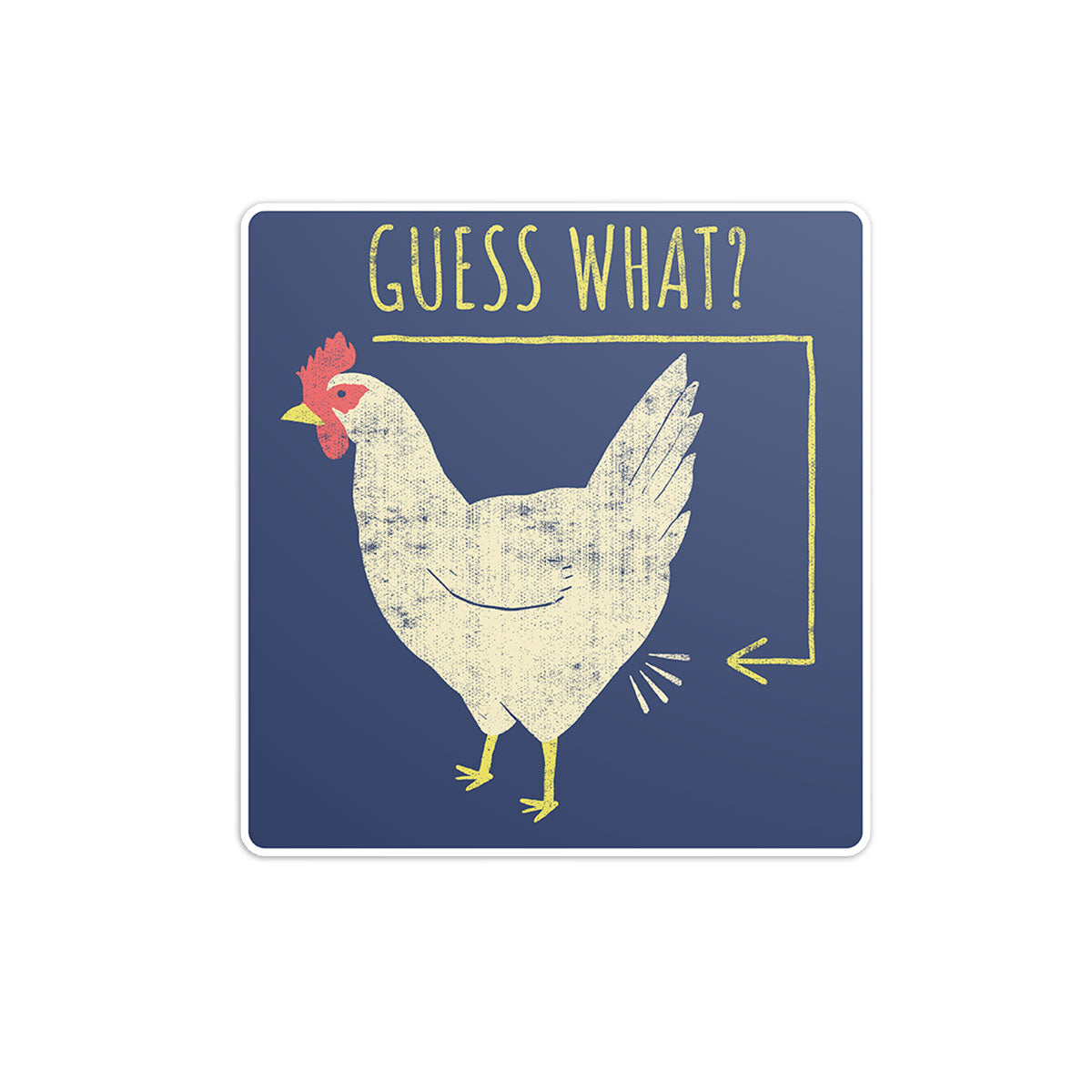 Guess What Chicken Butt Sticker
